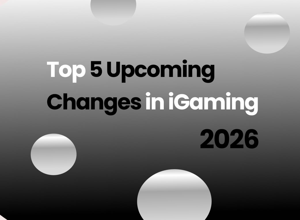 Top 5 Upcoming Changes in iGaming